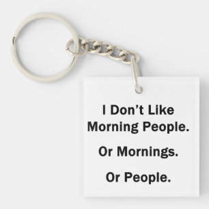 I Don't Like Morning People Key Ring