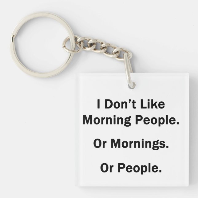 I Don't Like Morning People Key Ring (Front)