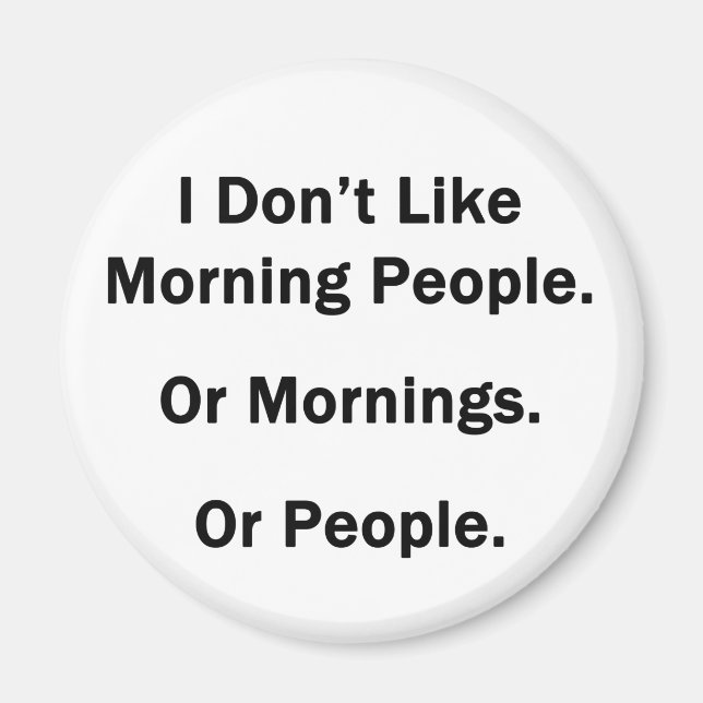 I Don't Like Morning People Magnet (Front)