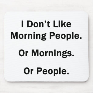 I Don't Like Morning People. Mouse Pad