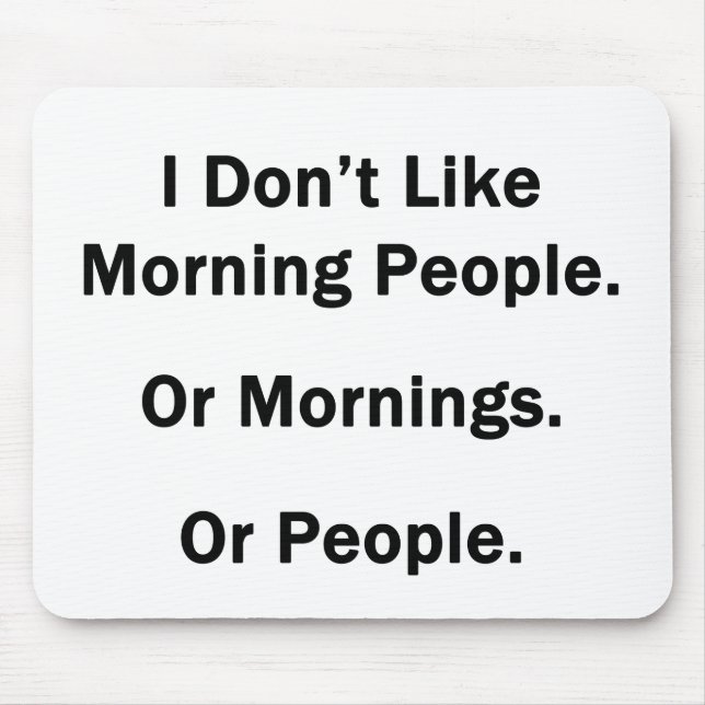 I Don't Like Morning People. Mouse Pad (Front)