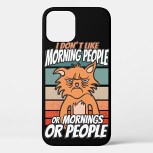 I don't like morning people or mornings or people iPhone 12 case