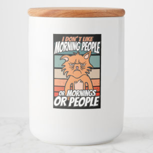 I don't like morning people or mornings or people food label
