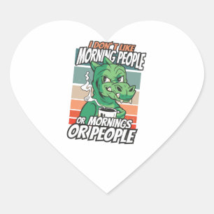 I don't like morning people or mornings or people heart sticker