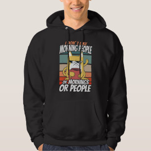 I don't like morning people or mornings or people hoodie