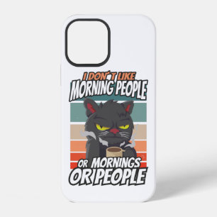 I don't like morning people or mornings or people iPhone 12 case