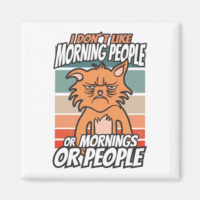 I don't like morning people or mornings or people magnet (Front)