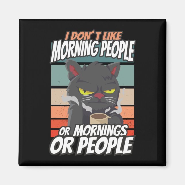 I don't like morning people or mornings or people magnet (Front)