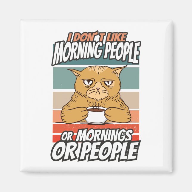 I don't like morning people or mornings or people magnet (Front)