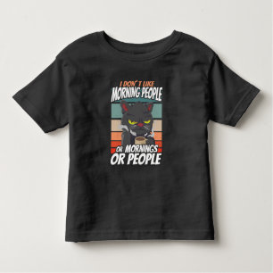 I don't like morning people or mornings or people toddler T-Shirt