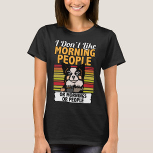I Dont Like Morning People Pomeranian I Funny T-Shirt