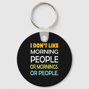 I Don't Like Morning People Sarcastic Funny Mornin Key Ring