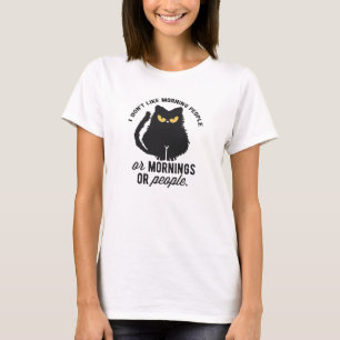 I don't like morning people sarcastic funny T-Shirt