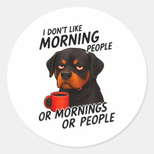 I Don't Like Morning People Sarcastic Rottweiler M Classic Round Sticker