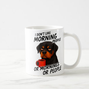 I Don't Like Morning People Sarcastic Rottweiler M Coffee Mug