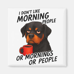 I Don't Like Morning People Sarcastic Rottweiler M Magnet