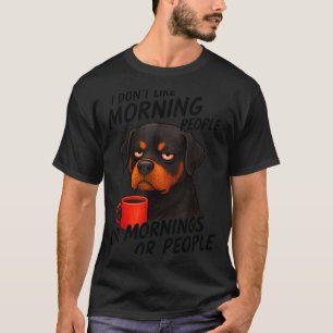 I Don't Like Morning People Sarcastic Rottweiler M T-Shirt