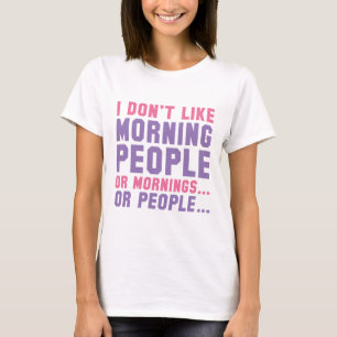 I Don't Like Morning People T-Shirt