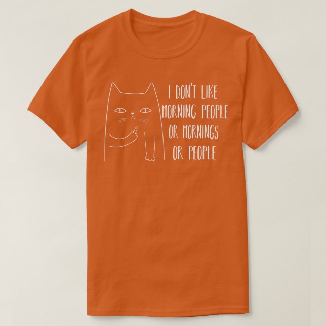 I Don't Like Morning People  T-Shirt (Design Front)