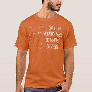I Don't Like Morning People  T-Shirt