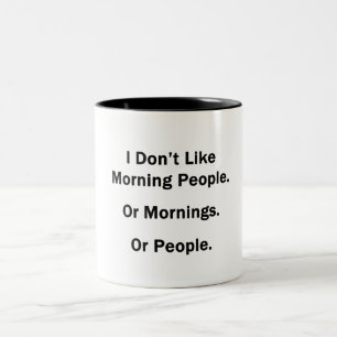 I Don't Like Morning People. Two-Tone Coffee Mug