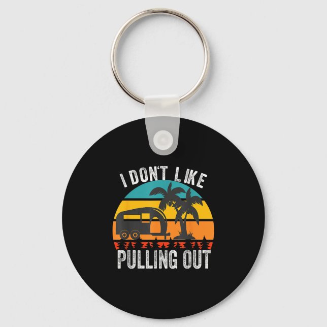 I Don't Like Pulling Out Retro Camper Trailer Funn Key Ring (Front)