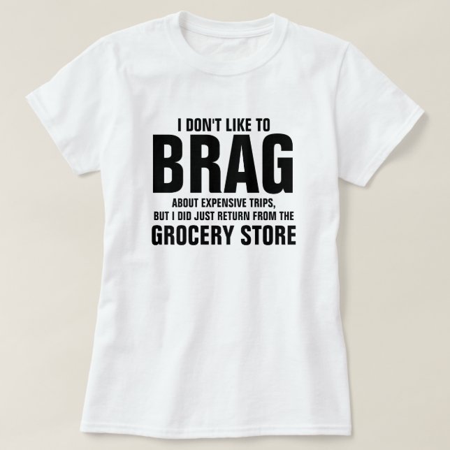 I DON'T LIKE TO BRAG T-Shirt (Design Front)