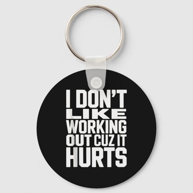 I Dont Like Working Out Cuz It Hurts Funny Bodybui Key Ring (Front)