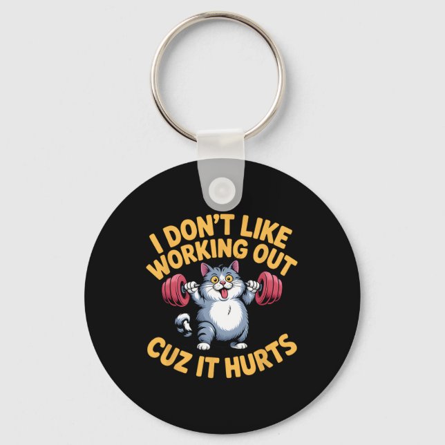 I Don't Like Working Out Cuz It Hurts Funny Cat La Key Ring (Front)