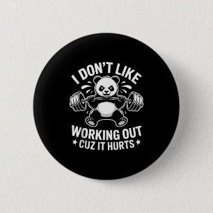 I Dont Like Working Out Cuz It Hurts Funny Gym Tra 6 Cm Round Badge