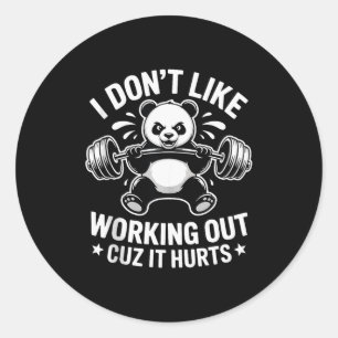 I Dont Like Working Out Cuz It Hurts Funny Gym Tra Classic Round Sticker