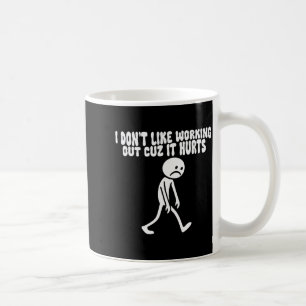 I Dont Like Working Out Cuz It Hurts – Funny Lazy Coffee Mug