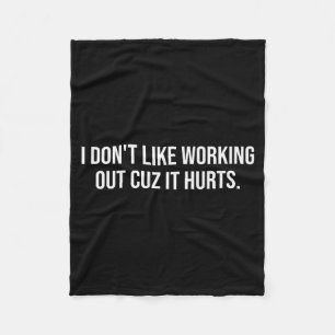 I Dont Like Working Out Cuz-it Hurts Funny Men Wom Fleece Blanket