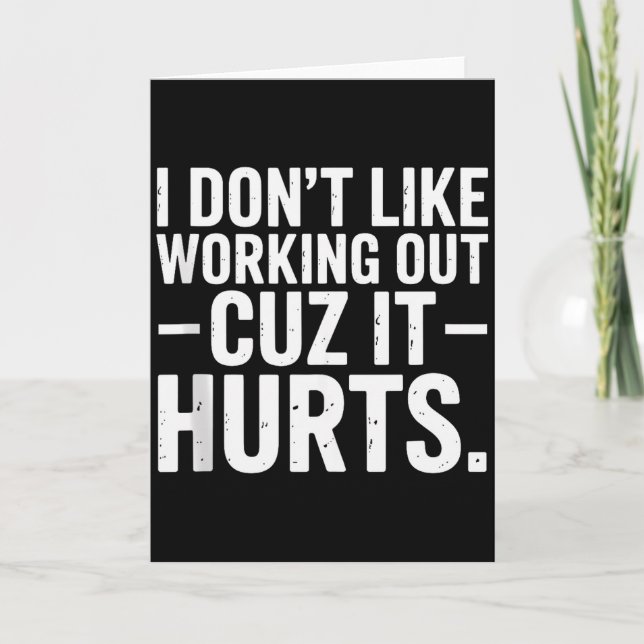 I Dont Like Working Out Cuz It Hurts Funny Workout Card (Front)