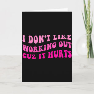 I Dont Like Working Out Cuz It Hurts Retro Groovy  Card