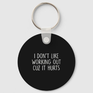 I Dont Like Working Out Cuz It Hurts Retro Ventage Key Ring