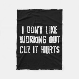I Dont Like Working Out Cuz It Hurts Tank Top_3  Fleece Blanket