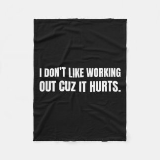 I Dont Like Working Out Cuz It Hurts Tank Top_7  Fleece Blanket
