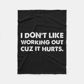 I Dont Like Working Out Cuz It Hurts Tank Top_8  Fleece Blanket