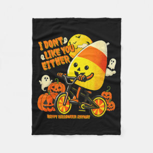 I Don't Like You Either Happy Halloween Anyway Can Fleece Blanket