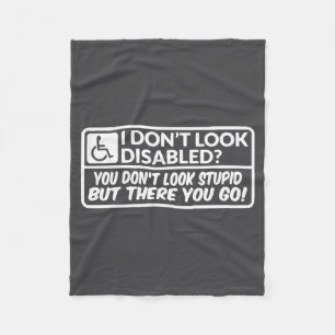 I Don't Look Disabled You Don't Look Stud But Ther Fleece Blanket