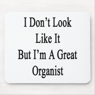 I Don't Look Like It But I'm A Great Organist Mouse Pad