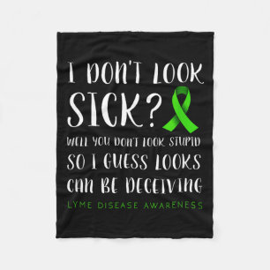 I Don't Look Sick - Lyme Disease Awareness  Fleece Blanket