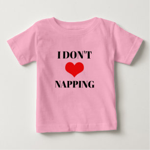 I Don't Love Napping Red Heart Valentines Day Pink Baby T-Shirt