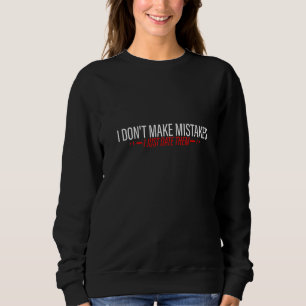 I Don't Make Mistakes I Just Date Them Sweatshirt