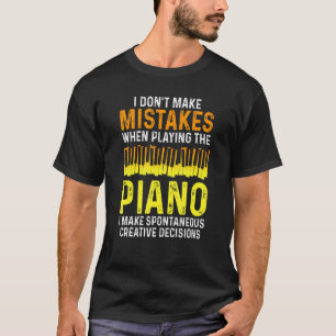 I Don't Make Mistakes Piano Musician Humour T-Shirt