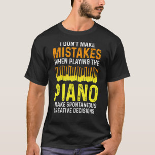 I Don't Make Mistakes Piano Musician Humour T-Shirt