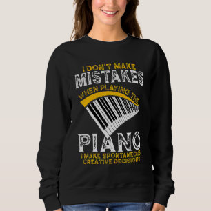 I Dont Make Mistakes Piano  Pianist Music Sweatshirt