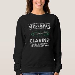 I Don't Make Mistakes When Playing A Clarinet Clar Sweatshirt