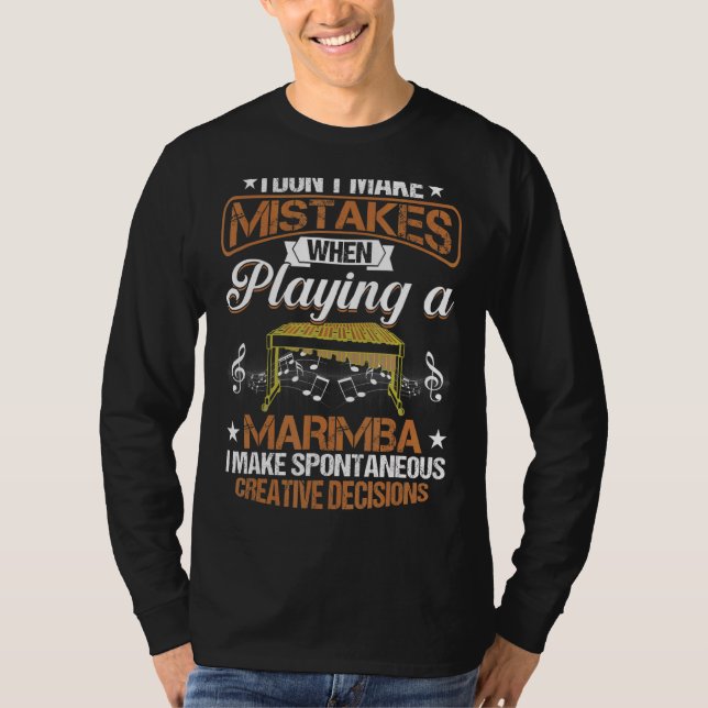 I Don't Make Mistakes When Playing A Marimba T-Shirt (Front)